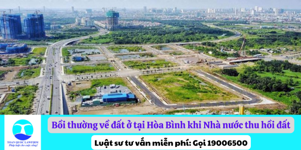 Bồi thường về đất ở tại Hòa Bình khi Nhà nước thu hồi đất